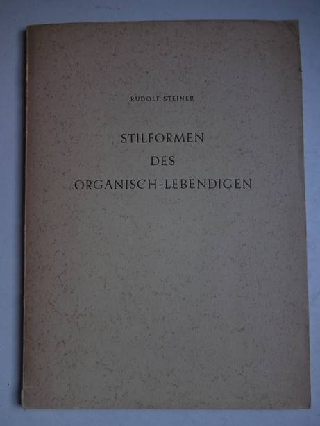 Steiner, Rudolf. - Stilformen des Organisch-Lebendigen. Zwei Vorträge von Dr. Rudolf Steiner, gehalten am 28. und 30. Dezember 1921 in Dornach.