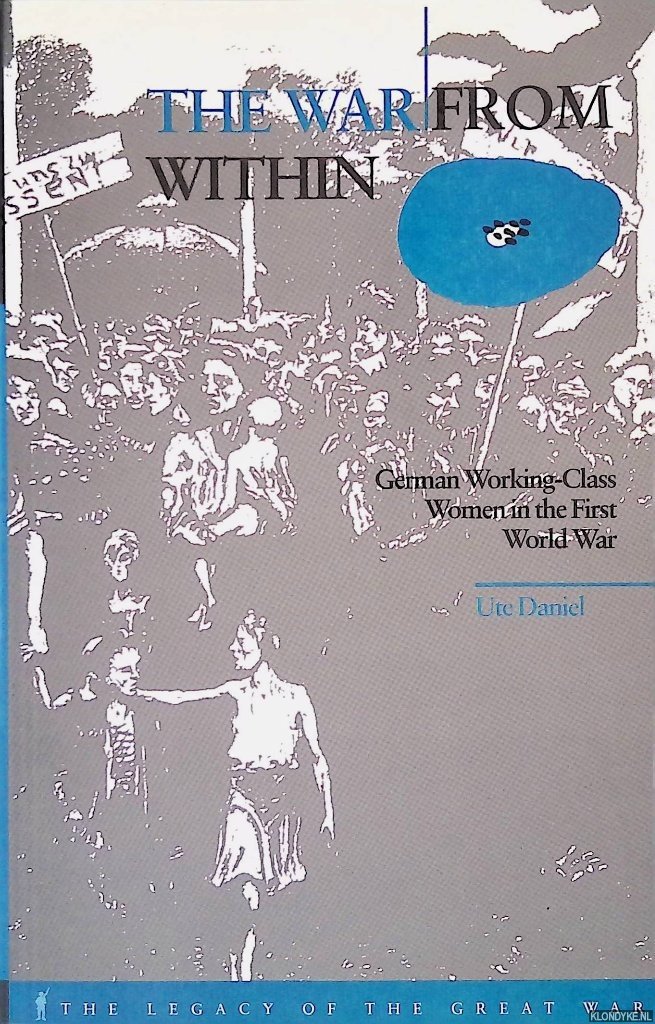 Daniel, Ute - The War from Within: German Women in the First World War