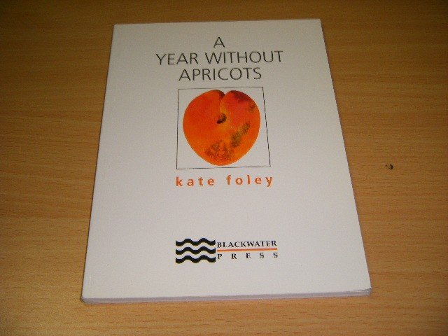 Kate Foley - A Year Without Apricots