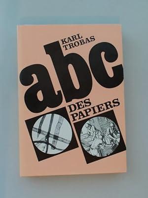 Trobas, Karl - ABC des papiers. Die kunst papier zu machen. Mit 116 abbildungen und zeichnungen