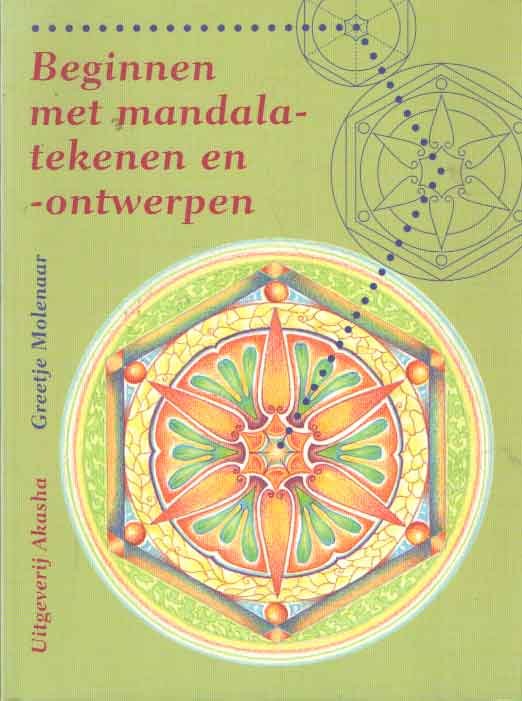 Molenaar, Greetje - Beginnen met mandala-tekenen en -ontwerpen. Scheppen vanuit je binnenwereld