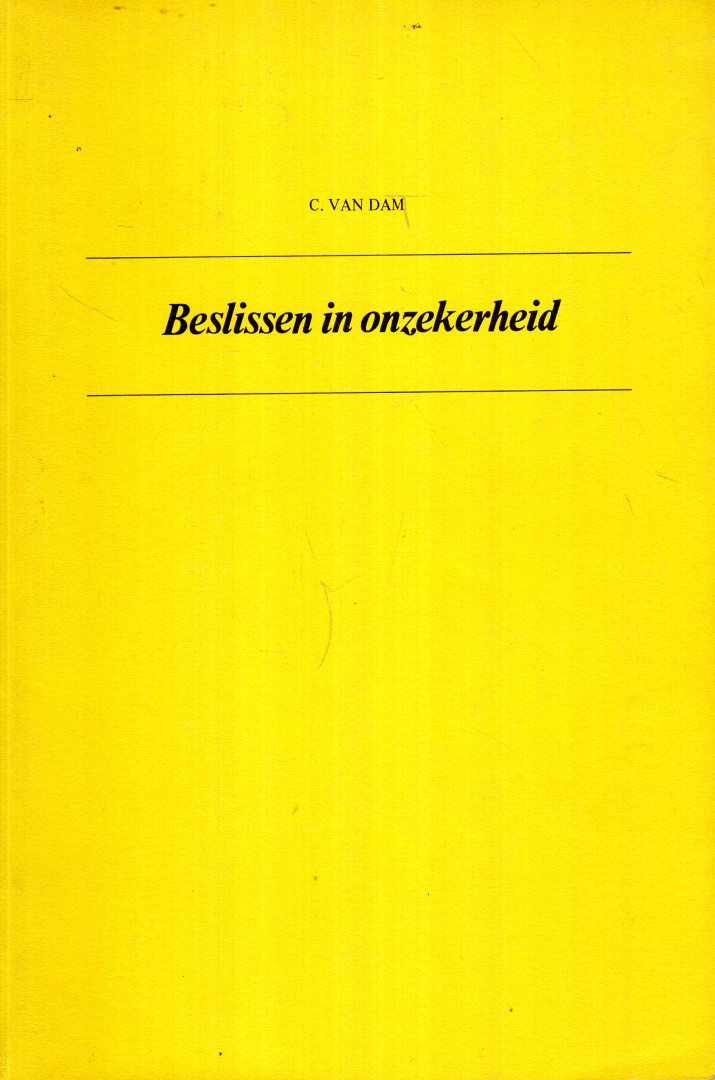 Dam, Cornelis van. - Beslissen in onzekerheid.