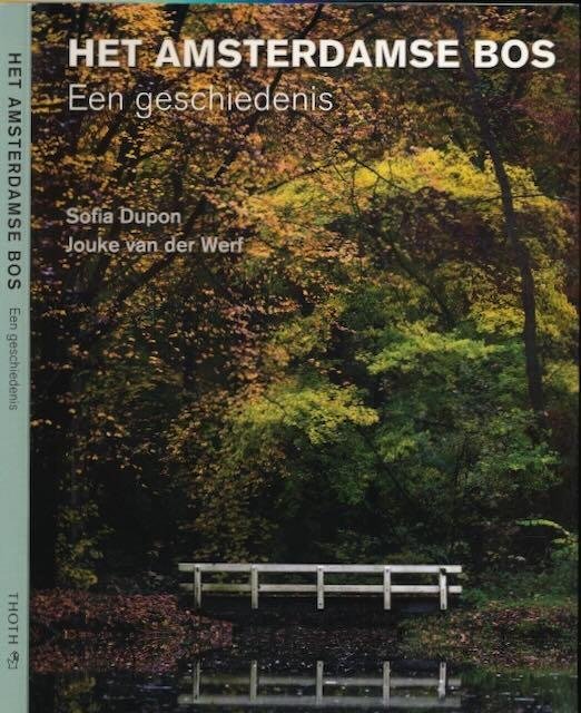 Dupon, Sofia & Jouke van der Werf - Het Amsterdamse Bos: Een geschiedenis