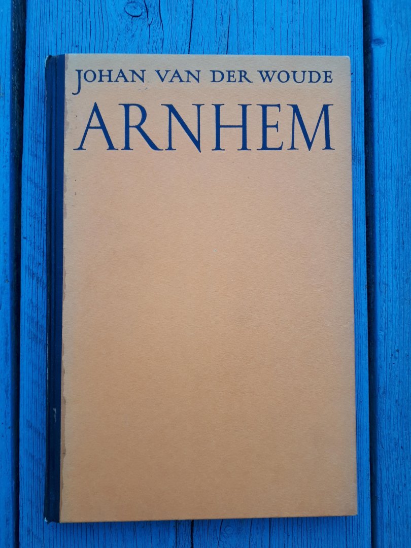 Woude, Johan van der - Arnhem, betwiste stad