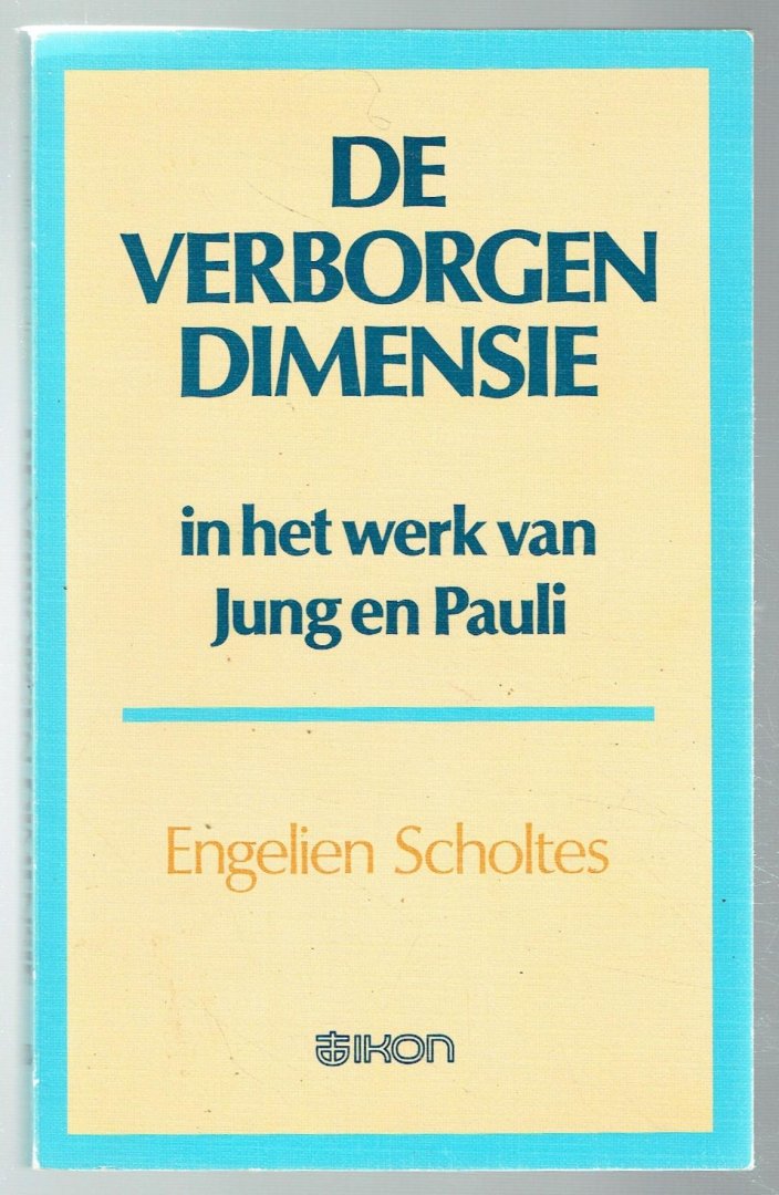 Scholtes, E. - De verborgen dimensie in het werk van Jung en Pauli / druk 2