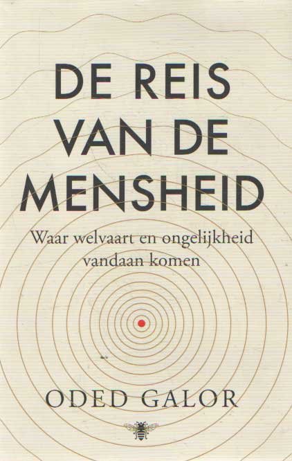 Galor, Oded - De reis van de mensheid: Waar welvaart en ongelijkheid vandaan komen