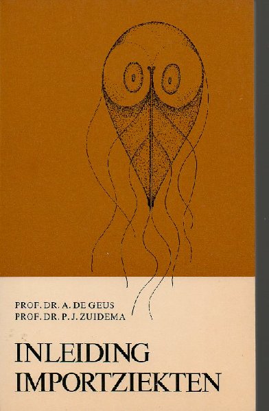 Geus, Prof. Dr. A. de & Prof. Dr. P.J. Zuidema - Inleiding importziekten