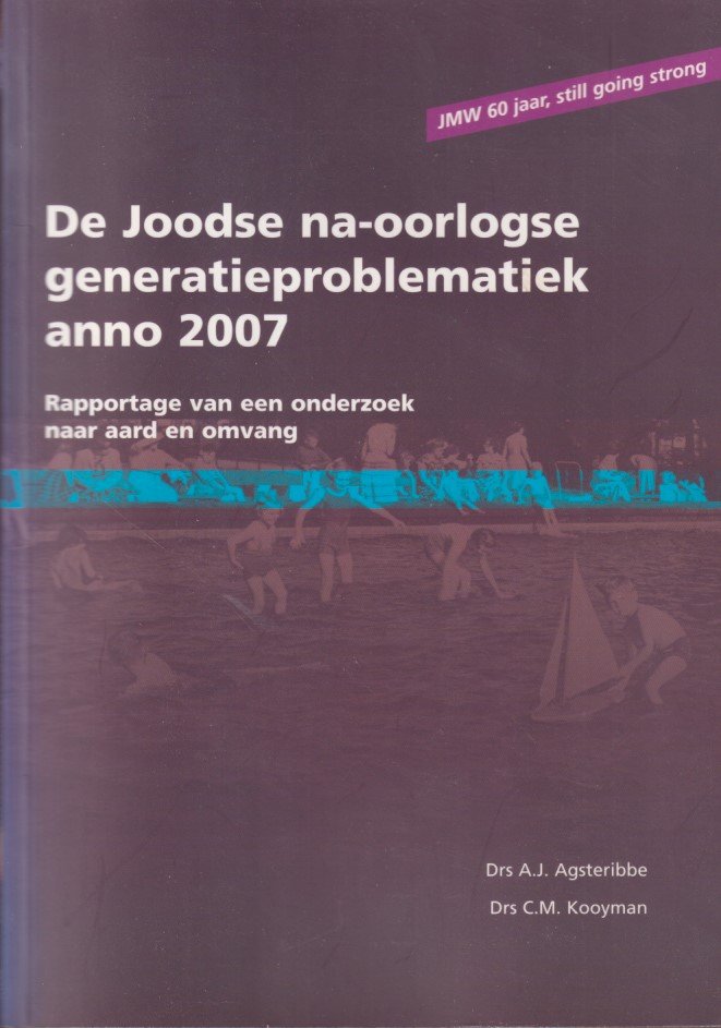 Agsteribbe, A.J. & C.M. Kooyman - De Joodse na-oorlogse generatieproblematiek anno 2007. Rapportage van een onderzoek naar aard en omvang