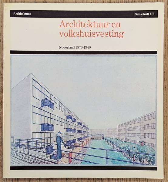 CASCIATO, M. E.A. - Architektuur en volkshuisvesting Nederland. 1870 - 1940. Sunschrift 173