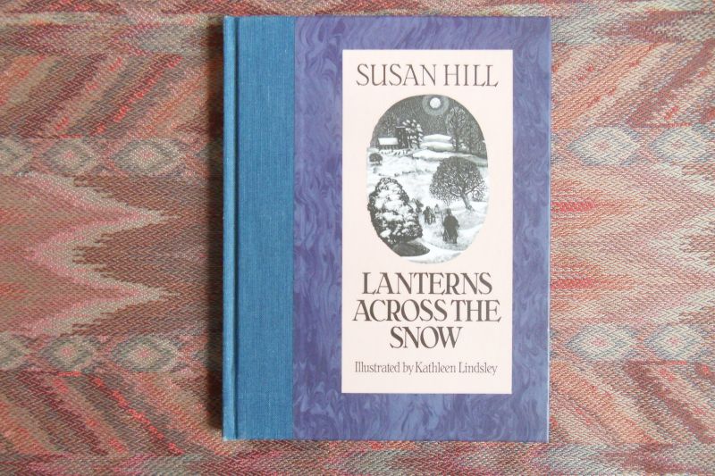 Hill, Susan. - Lanterns Across The Snow. - With wood engravings by Kathleen Lindsey.
