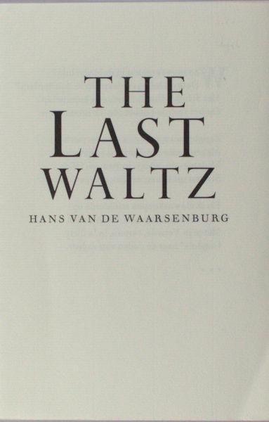 Waarsenburg, Hans van de. - The last waltz.
