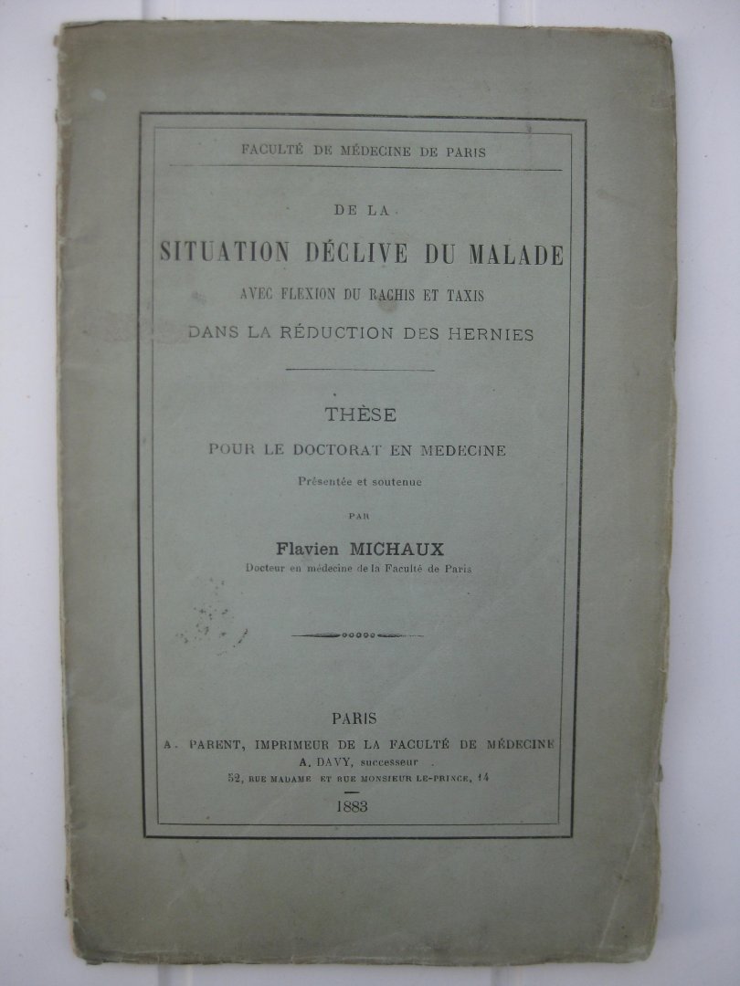 Michaux, Flavien - De la Situation Déclive du Malade avec flexion du rachis et taxis dans la réduction des hernies. Thèse.