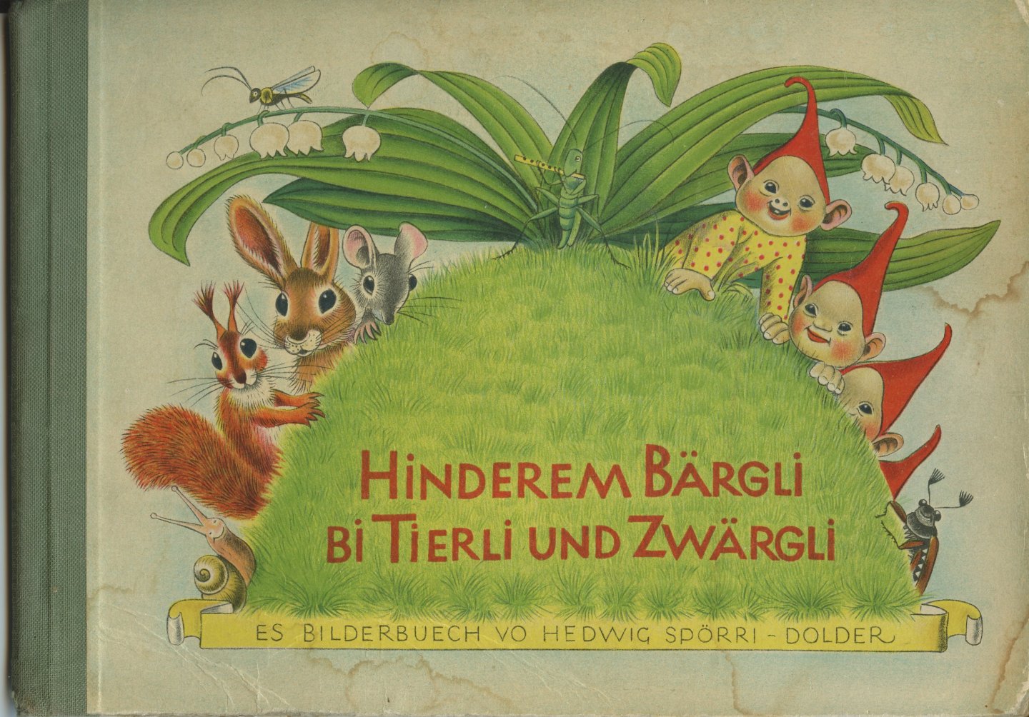 Spörri-Dolder, Hedwig - Hinderem Bärgli bi Tierli und Zwärgli. Es Bilderbuch vo Hedwig Spörri-Dolder