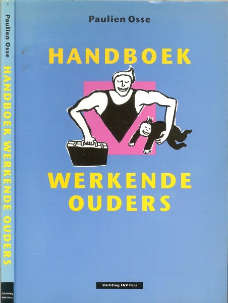 Osse Paulien .. Fotografie Harry Meijer .. Illustraties Olivia Ettema  .. zetwerk Bouwdewijn Boer - Handboek werkende ouders