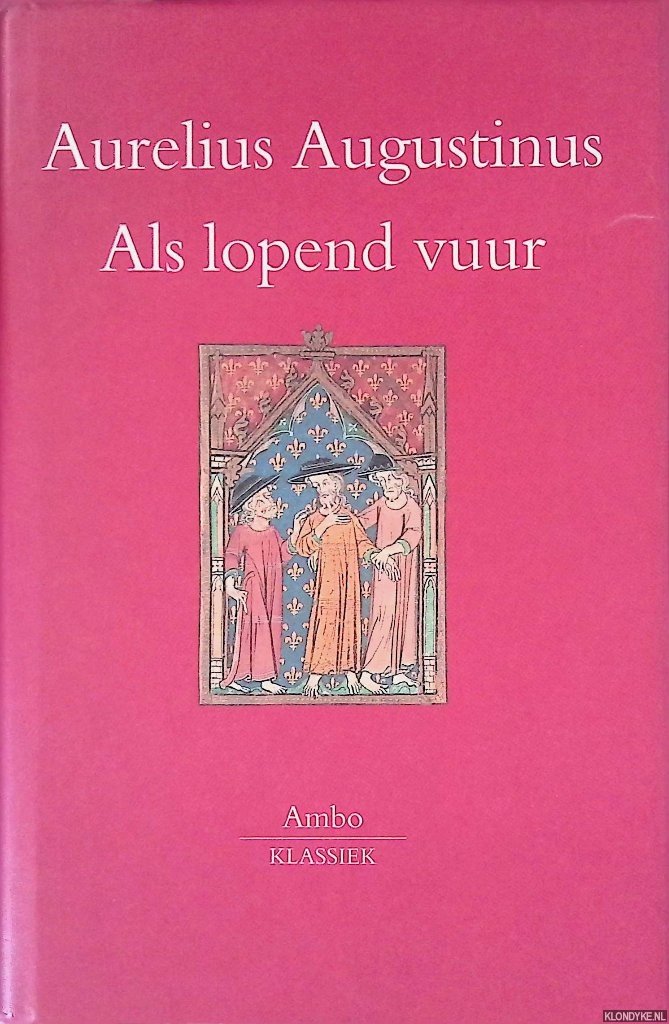 Augustinus, Aurelius - Als lopend vuur: Preken voor het liturgisch jaar 2