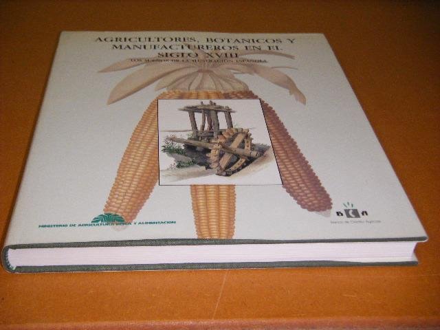 Lopez Linage, Javier (text) - Agricultores, Botanicos Y Manufactureros en el Siglo XVII. Los Suenos de la Illustracion Espanola.