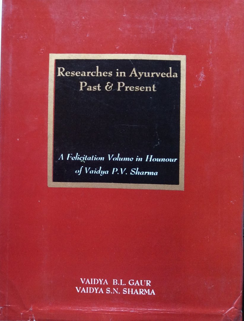 Gaur, Vaidya Banwari Lal and Sharma, Vaidya Satyanarayan - Researches in Ayurveda past & present; a felicitation volume in honour of prof. Vaidya Priyavrata Sharma