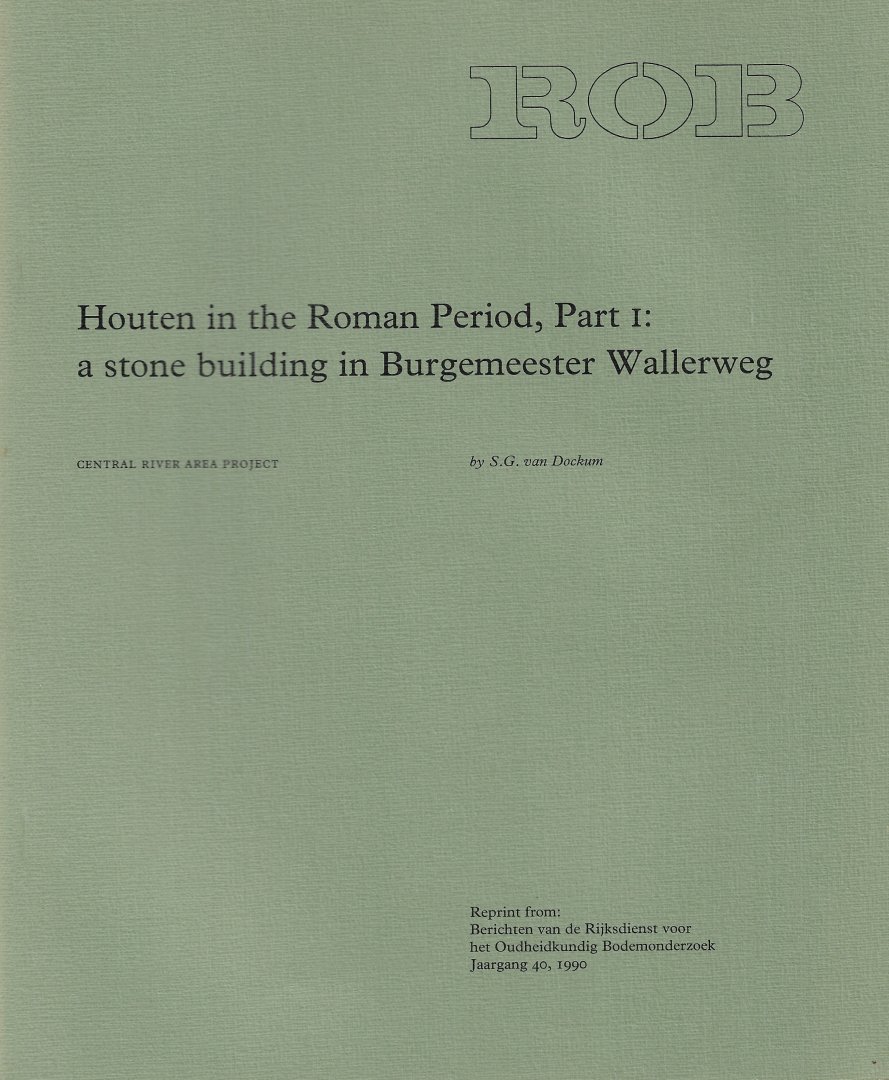 DOCKUM, S.G. VAN - Houten in the Roman Period, Part I: a stone building in Burgemeester Wallerweg.