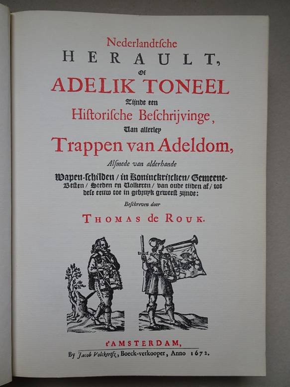 Rouk, Thomas de. - Nederlandtsche herault, of adelik toneel zijnde een historische beschrijvinge, van allerley trappen van adeldom, alsmede van alderhande wapen-schilden/ in koninckrijcken/ gemeenebesten/ steden en volkeren/ van oude tijden af/ tot vele eeuw toe...