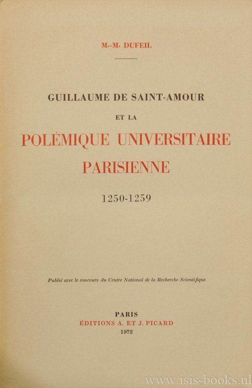 GUILLAUME DE SAINT-AMOUR, DUFEIL, M.M. - Guillaume de Saint-Amour et la polémique universitaire Parisienne 1250-1259.