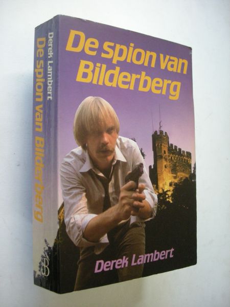 Lambert,Derek / Postma, D.,vert. - De Spion van Bilderberg (I, said the spy)