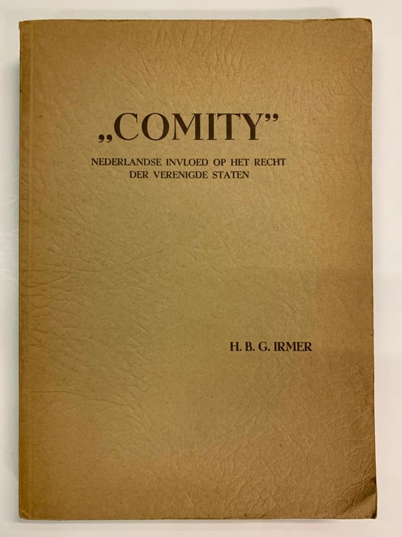 H.B.G. Irmer - Comity ; Nederlandse invloed op het recht der Verenigde Staten