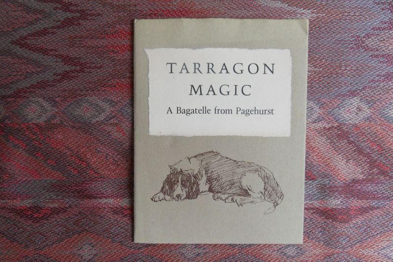 Dovefield, Toby of. - Tarragon Magic. - A Bagatelle from Pagehurst. [ Genummerd ex. 59 / 75 ].