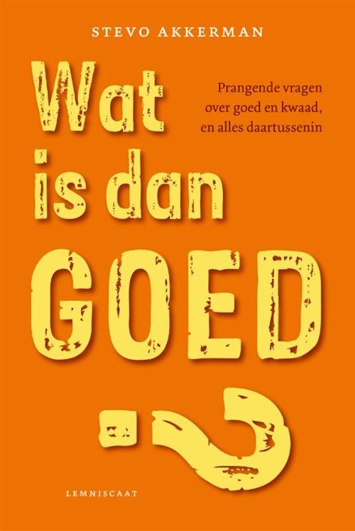 Stevo Akkerman - Wat is dan goed?