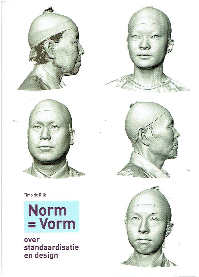 RIJK, Timo de - Norm = Vorm - over standaardisatie en design. [New].
