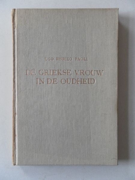Paoli,  Ugo Enrico  Illustrator : Paoli Enrico ugo Archief - De Griekse vrouw in de oudheid.met tek tussen tekst en 42 foto's