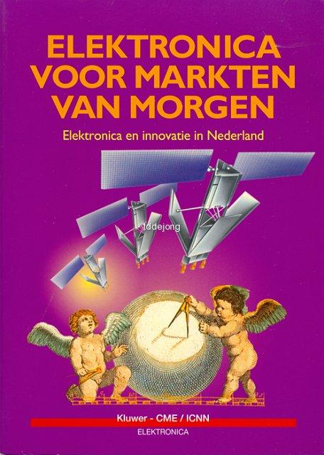 Geurtsen, Drs. M.A. e.a. - Elektronica voor markten van morgen - Elektronica en innovatie in Nederland