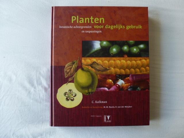 Kalkman, C. - Planten voor dagelijks gebruik / botanische achtergronden en toepassingen