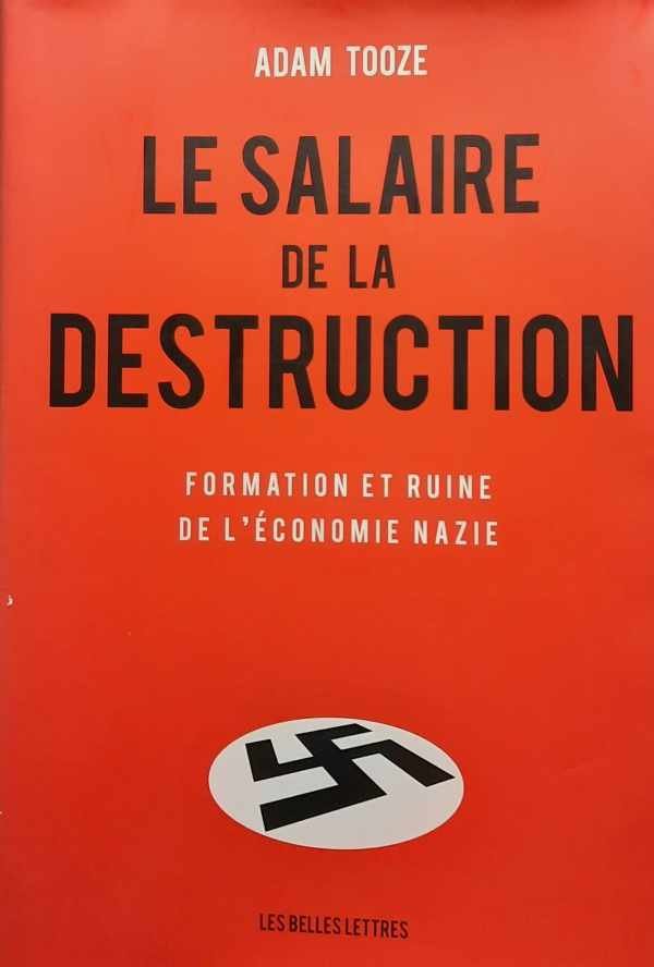 TOOZE Adam - Le salaire de la destruction - formation et ruine de l'économie nazie