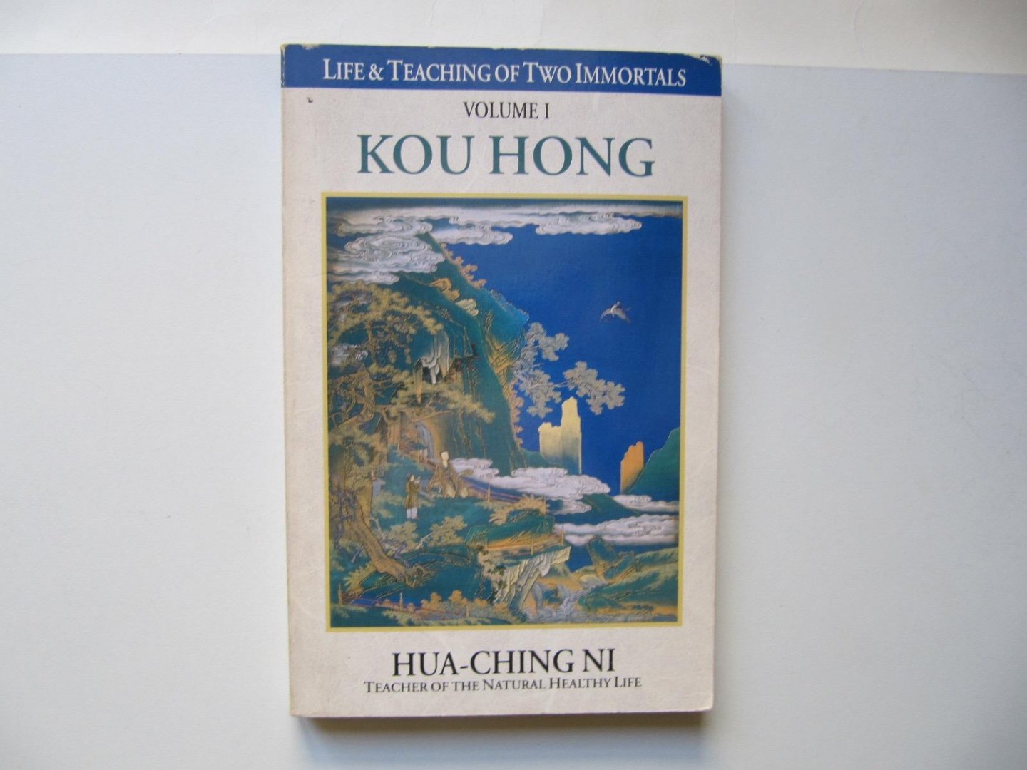 Hua-Ching Ni - Kou Hong - Life & Teaching of Two Immortals-Vol.I