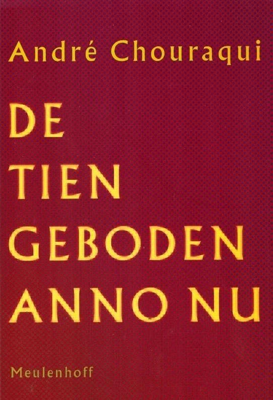 Andre Chouraqui - De Tien Geboden Anno Nu -Tien woorden om de mens met het menselijke te verzoenen