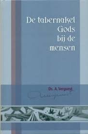 Vergunst, ds. A. - De tabernakel Gods bij de mensen