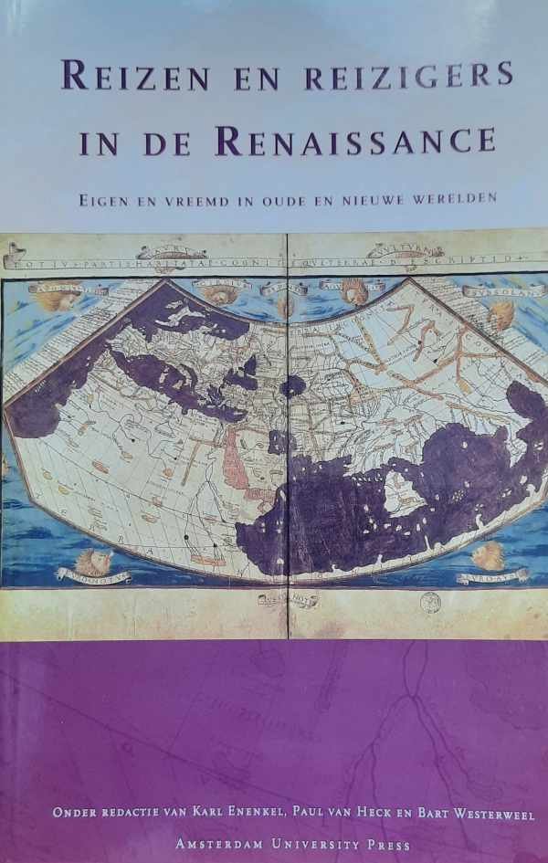 WESTERWEEL Bart - Reizen en reizigers in de Renaissance - eigen en vreemd in oude en nieuwe werelden