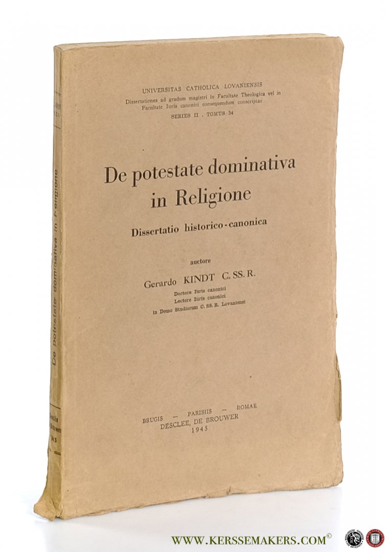 Kindt, Gerardo. - De potestate dominativa in Religione. Dissertatio historico-canonica.