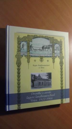 Hoogakker, Jan - Drenthe's eerste lagere landbouwschool Vries 1922-1966