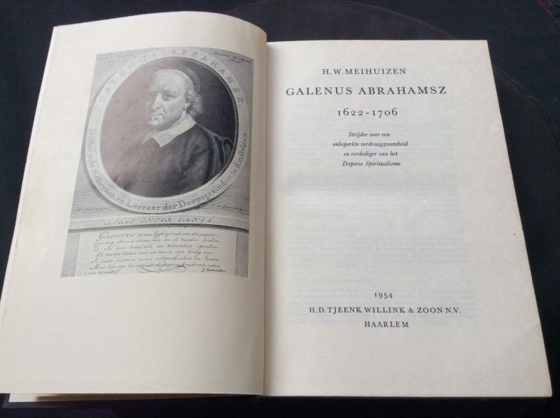 Meihuizen, H.W. - Galenus Abrahamsz 1622-1706; strijder voor een onbeperkte verdraagzaamheid en verdediger van het Doperse Spiritualisme