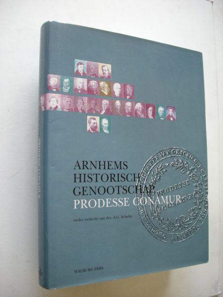 Schulte, Drs.A.G. eindred., - Arnhems Historisch Genootschap PRODESSE CONAMUR 1792-1992, Overal lieten zij hun sporen na