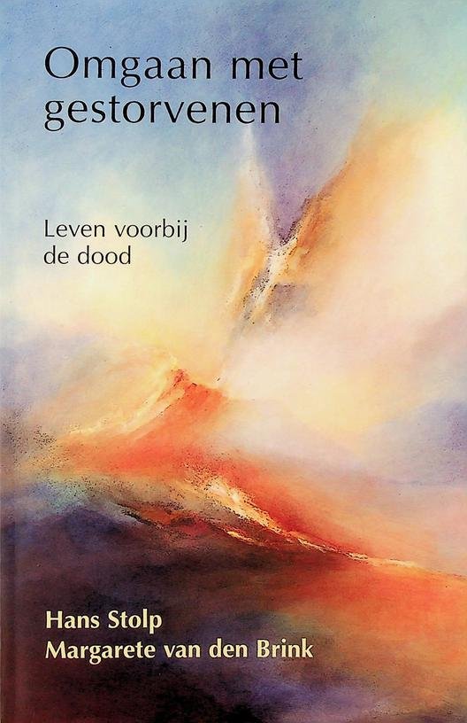 Stolp, Hans/Brink, Margarete van den - Omgaan met gestorvenen. Leven voorbij de dood