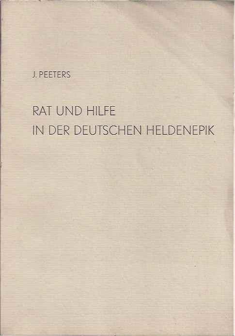 Peeters, J. - Rat und Hilfe in der Deutschen Heldenpik: Untersuchungen zu Kompositionsmustern und Interpretation individueller Gestaltungen.