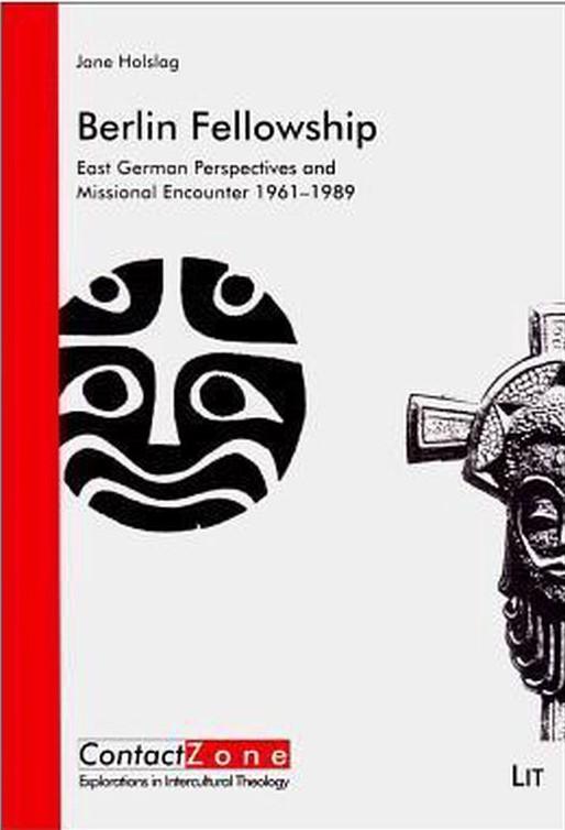 Holslag, Jane - Berlin fellowship, East German perspectives and missional encounter 1961-1989