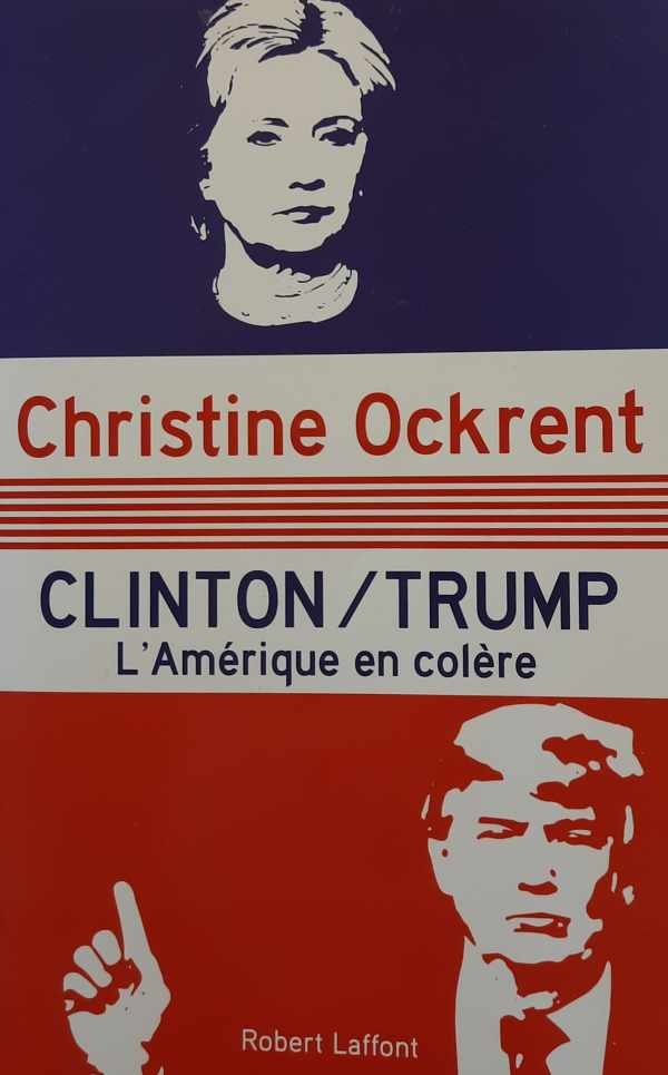 OCKRENT Christine - Clinton / Trump - L'Amérique en colère
