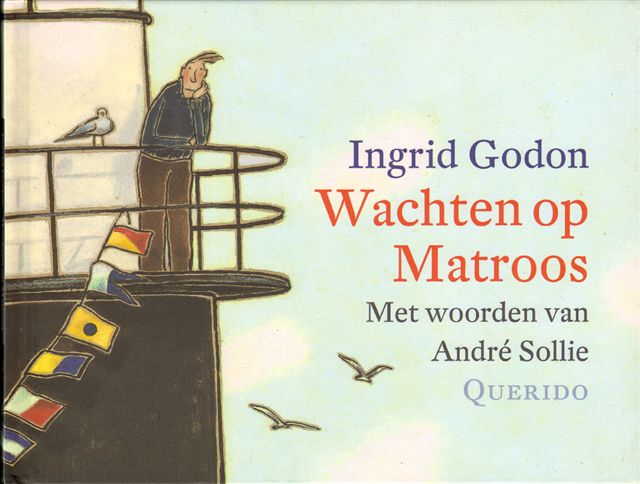 Godon, Ingrid - Wachten op Matroos, Met woorden van Andre Solle, hardcover prentenboek, Bekroond met de Gouden Griffel 2001, gave staat