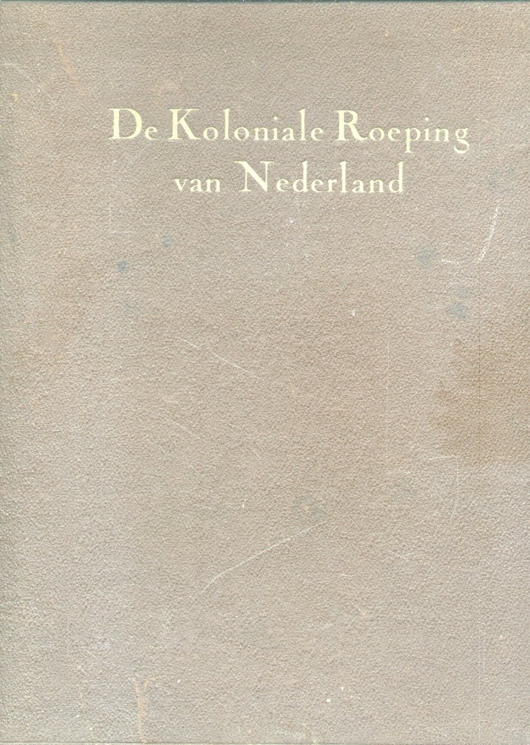 Auteurs (diverse) - De Koloniale Roeping van Nederland / Holland's Colonial Call