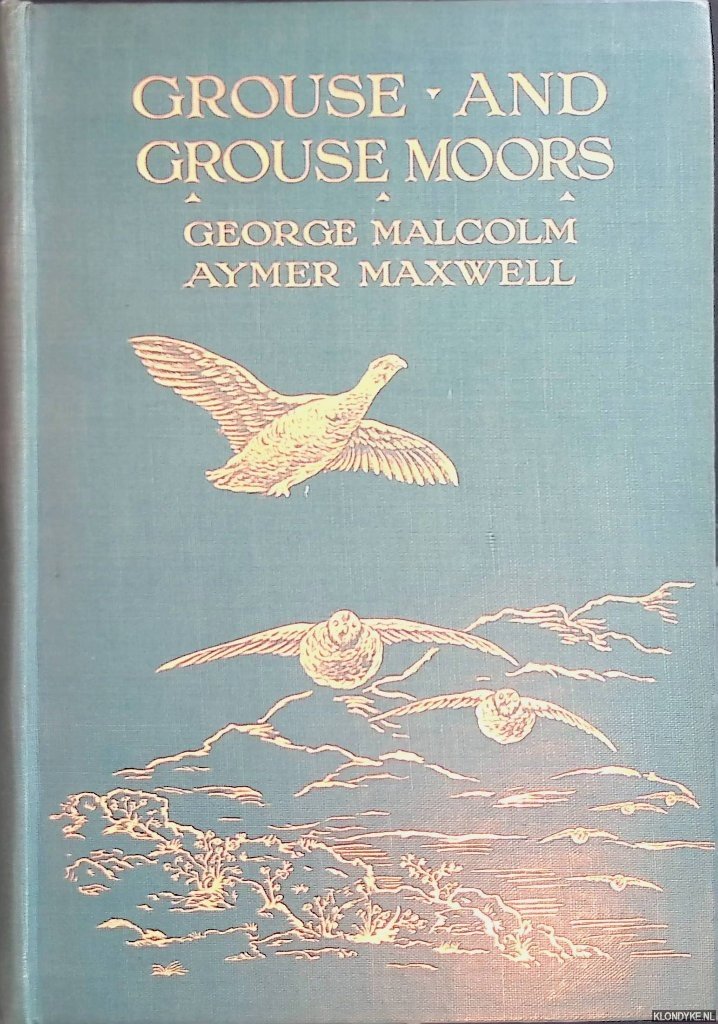 Malcolm, George & Aymer Maxwell - Grouse and Grouse Moors