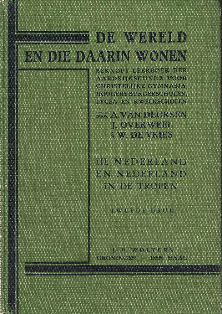 Deursen, A. van, J. Overweel en W. de Vries - De wereld en die daarin wonen; III. Nederland en Nederland in de tropen.