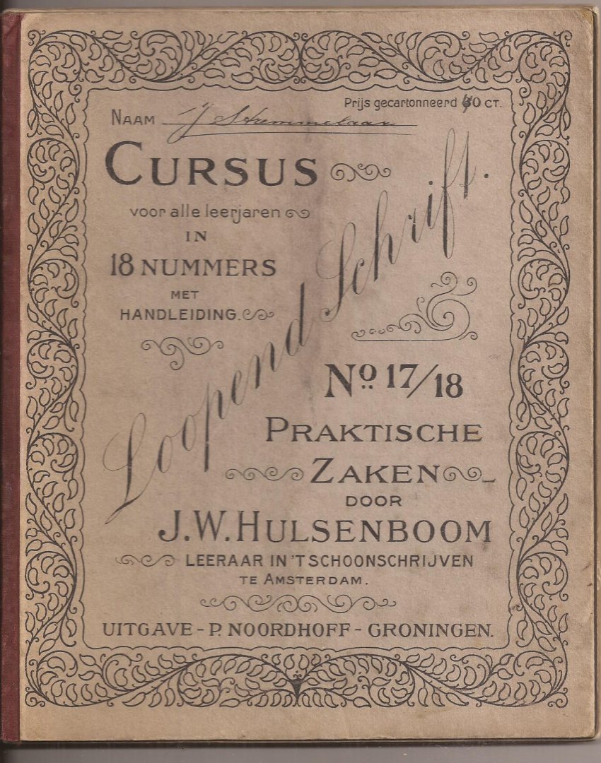 Hulsenboom, J.W. - Cursus Loopend Schrift no. 17/18 Praktische Zaken. Ook voor Meergevorderen. Modellen en Opgaven.